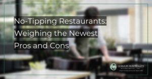 Horizon Hospitality's Pros and cons to no-tipping policy in restaurants